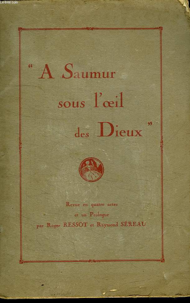 A SAUMUR SOUS L OEIL DES DIEUX. REVUE EN QUATRE ACTES ET UN PROLOGUE.