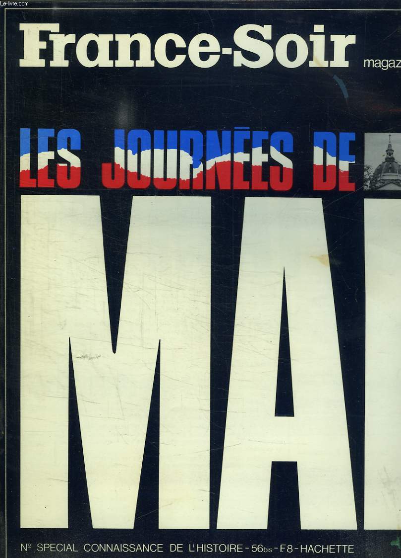 FRANCE SOIR MAGAZINE. LES JOURNEES DE MAI N 56 BIS. N SPECIAL CONNAISSANCE DE L HISTOIRE.