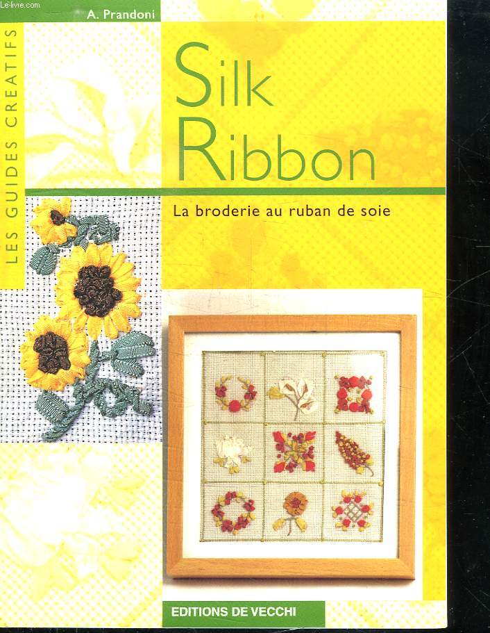 SILK RIBBON. LA BRODERIE AU RUBAN DE SOIE.