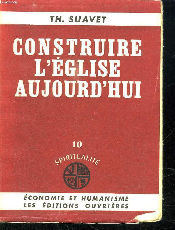 CONSTRUIRE L EGLISE AUJOURD HUI. 10 SPIRITUALITE.