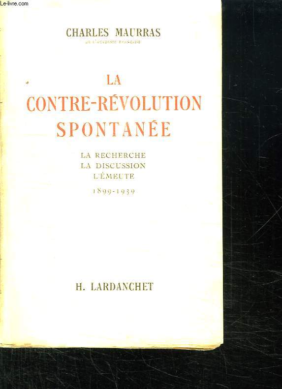 LA CONTRE REVOLUTION SPONTANEE. LA RECHERCHE. LA DICUSSION. L EMEUTE. 1899 - 1939.