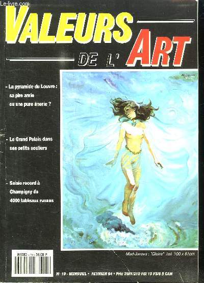 VALEURS DE L ART N 19. FEVRIER 1994. SOMMAIRE: DECOUVERTE LAURENT DORCHIN, DOSSIER LE LOUVRE, DECOUVERTE CAROLINE DEGROSEILLE...