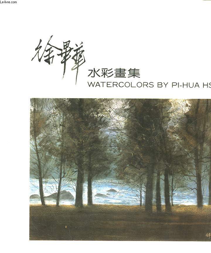 WATERCOLORS BY PI HUA HSU. TEXTE EN ANGLAIS ET CHINOIS.