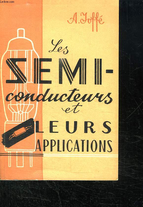 LES SEMI CONDUCTEURS ET LEURS APPLICATIONS.