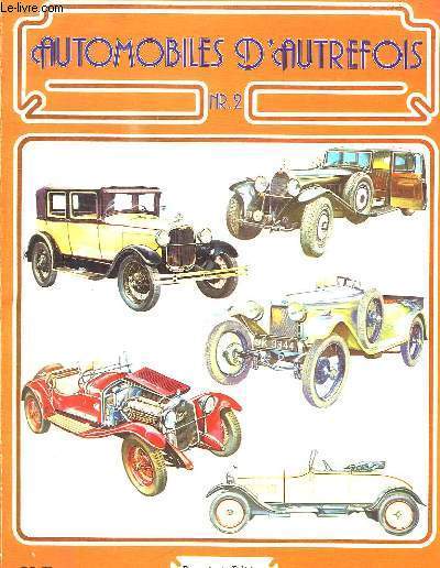 AUTOMOBILES D AUTREFOIS N 2. SOMMAIRE: GUERRE ET PAIX, CRISE ET REPRISE, LA CIRCULATION S INTENSIFIE, A TOUTE ALLURE, LA FIN D UNE EPOQUE...