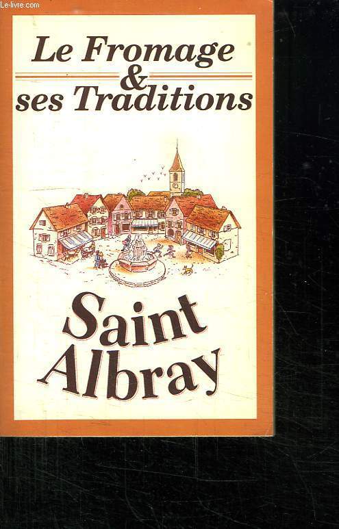 LE FROMAGE ET SES TRADITIONS. SAINT ALBRAY.