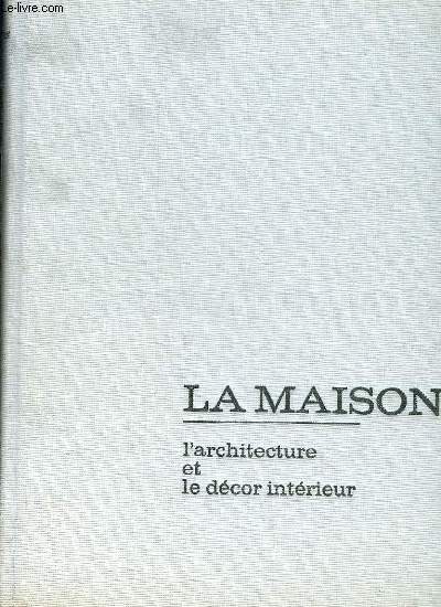 LA MAISON. L ARCHITECTURE.