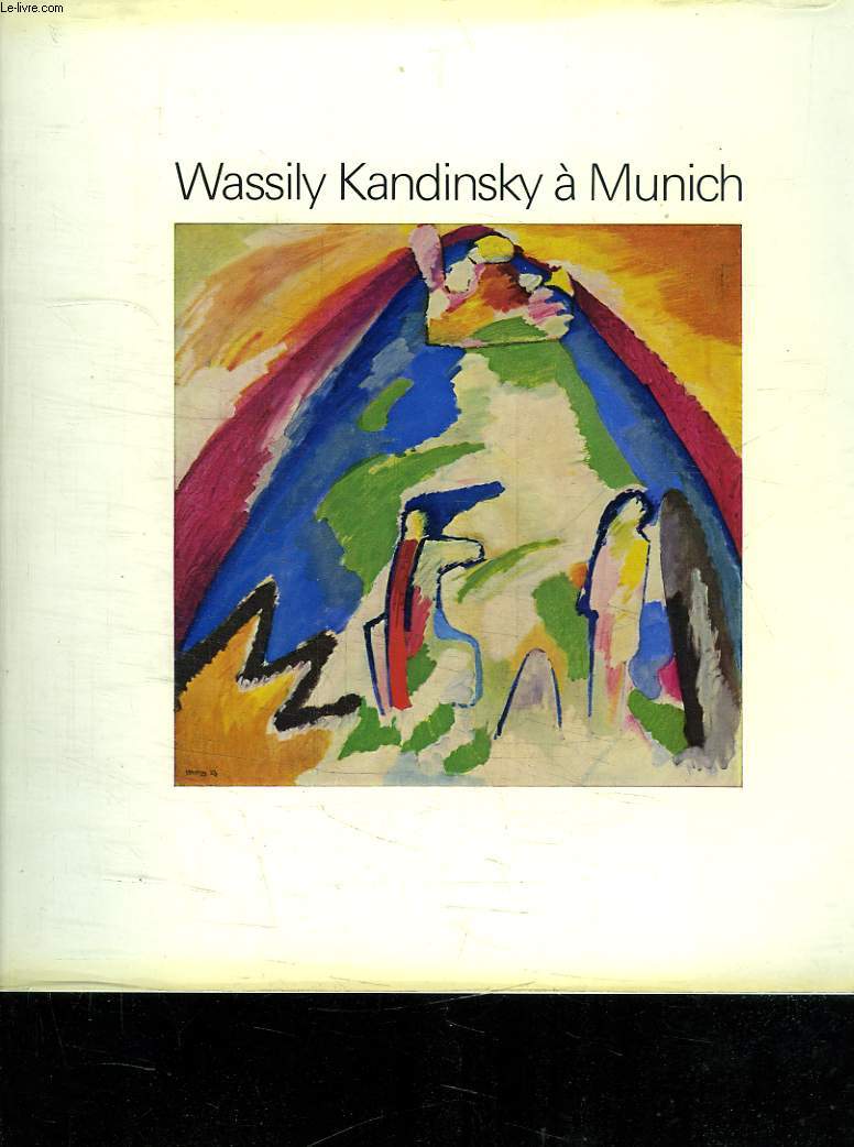 WASSILY KANDINSKY A MUNICH. A BORDEAUX GALERIE DES BEAUX ARTS 7 MAI AU 1 SEPTEMBRE 1976.