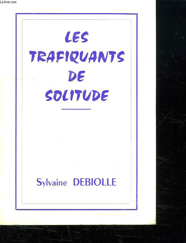 LES TRAFIQUANTS DE SOLITUDE.