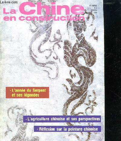 LA CHINE EN CONSTRUCTION N 2. FEVRIER 1989. SOMMAIRE: L ANNEE DU SERPENT, L AGRICULTURE CHINOISE ET SES PERSPECTIVES...
