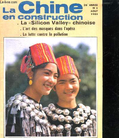 LA CHINE EN CONSTRUCTION N 8 AOUT 1988. SOMMAIRE: LA SILICON VALLEY CHINOISE, L ART DES MASQUES DANS L OPERA...