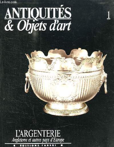 ANTIQUITES ET OBJETS D ART. L ARGENTERIE ANGLETERRE ET AUTRE PAYS D EUROPE.