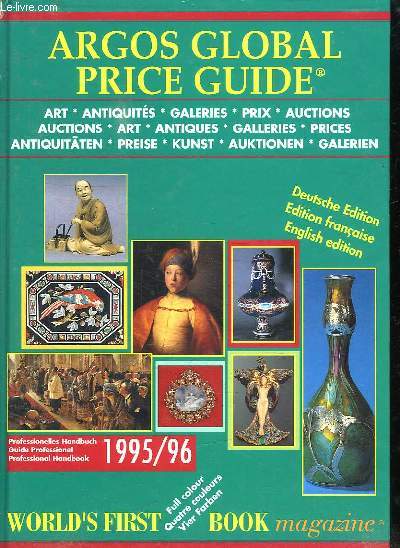 ARGOS GLOBAL PRICE GUIDE OF ART ET ANTIQUES. FROFFESSIONAL HANDBOOK 1995 / 96. TEXTE EN ANGLAIS / FRANCAIS / ALLEMAND.