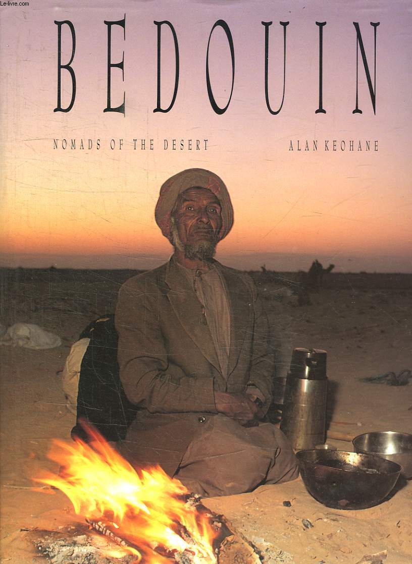 BEDOUIN. NOMADS OF THE DESERT. TEXTE EN ANGLAIS.