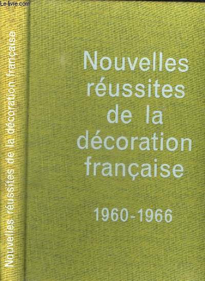 NOUVELLES REUSSITES DE LA DECORATION FRANCAISE 1960 - 1966.