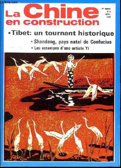 LA CHINE EN CONSTRUCTION N 4. AVRIL 1989. SOMMAIRE: TIBET UN TOURNAT HISTORIQUE...
