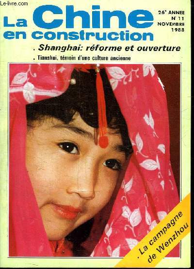 LA CHINE EN CONSTRUCTION N 11. NOVEMBRE 1988. SOMMAIRE: SHANGAI REFORME ET OUVERTURE...
