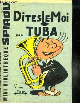 MINI BIBLIOTHEQUE SPIROU N 120. DITES LE MOI ... TUBA.