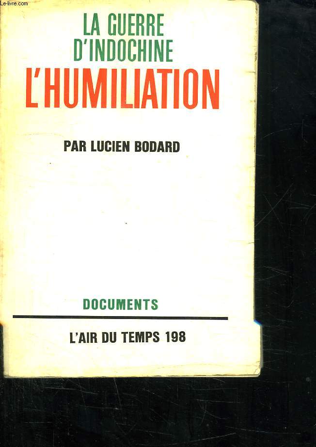 LA GUERRE D INDOCHINE. II L HUMILIATION.