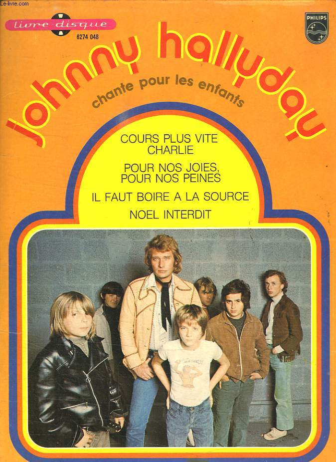 JOHNNY HALLYDAY CHANTE POUR LES ENFANTS. COURS PLUS VITE CHARLIE, POUR NOS JOIES POUR NOS PEINE, IL FAUT BOIRE A LA SOURCE, NOEL INTERDIT. 1 45 TOURS FOURNI.