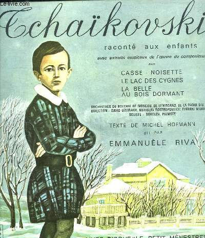 LA VIE DE TCHAIKOVSKI RACONTEE AUX ENFANTS. LIVRE DISQUE.