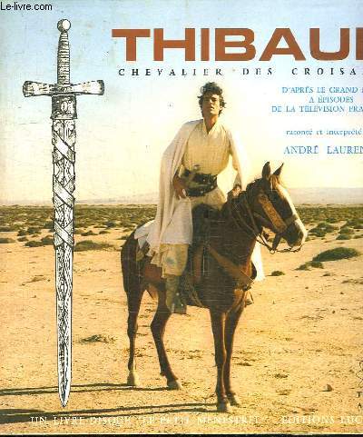 THIBAUD CHEVALIER DES CROISADES D APRES LE GRAND FILM A EPISODES DE LA TELEVISION FRANCAISE. LIVRE DISQUE 33 TOURS..