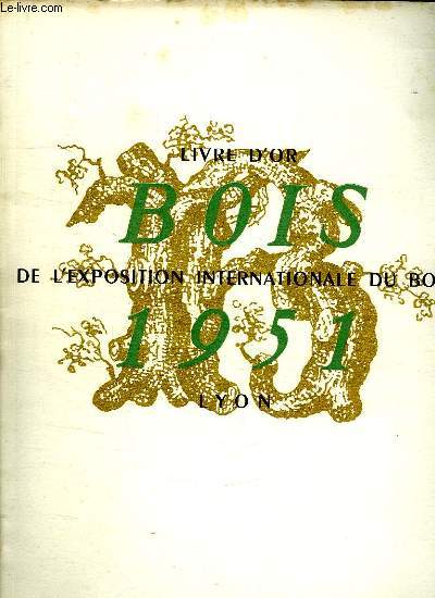 LIVRE D OR DE L EXPOSITION INTERNATIONALE DU BOIS. 1951.