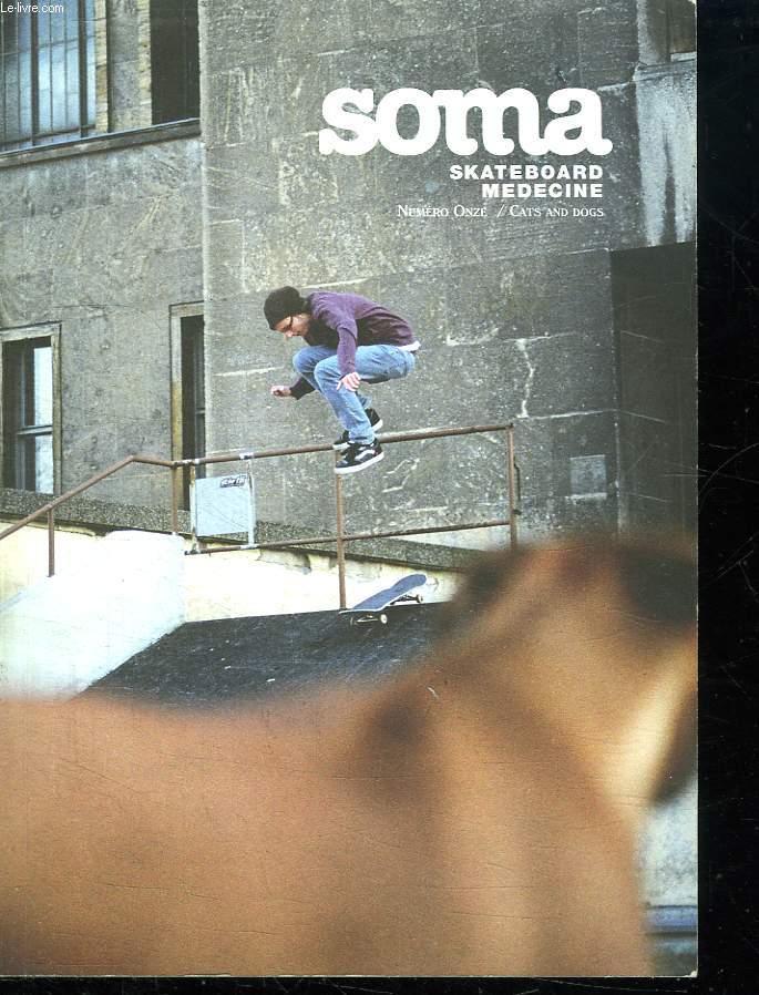 SOMA. SKATEBOARD MEDECINE N 11. SOMMAIRE: ORGY PORGY, SAMUEL PARTAIX, ADRIEN BLANC...