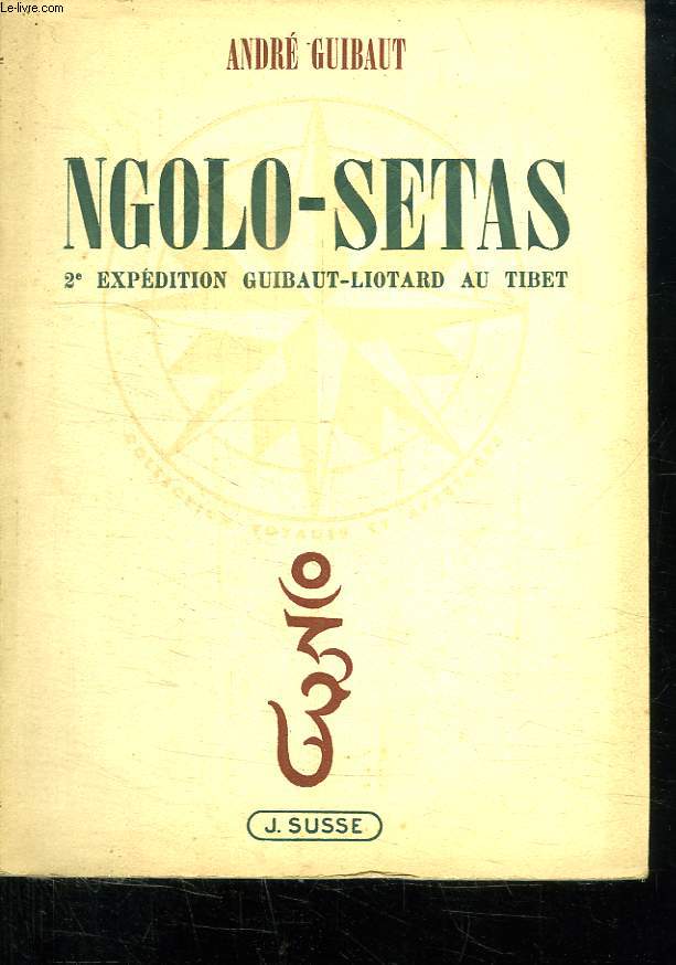 NGOLO SETAS. DEUXIEME EXPEDITION GUIBAULT LIOTARD AU TIBET 1940.