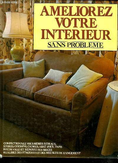 AMELIOREZ VOTRE INTERIEUR SANS PROBLEME.