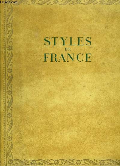 STYLES DE FRANCE. MEUBLES ET ENSEMBLES DE 1610 A 1920.