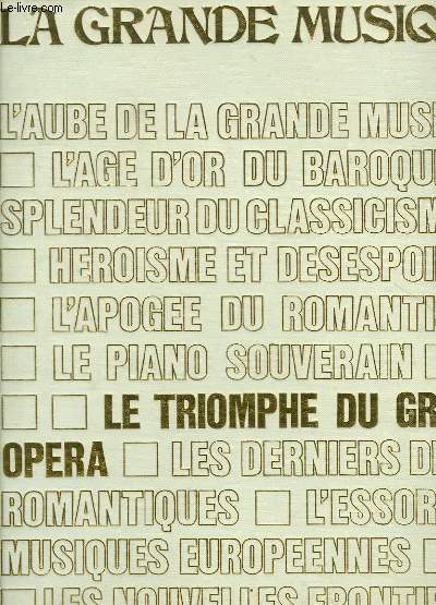 LE TRIOMPHE DU GRAND OPERA. DE ROSSINI A VERDI DE WAGNER A MOUSSORGSKY.