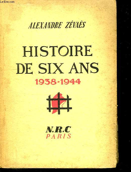 HISTOIRE DE SIX ANS. 1938 - 1944.