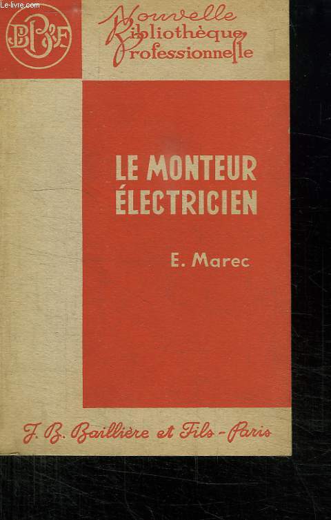 LE MONTEUR ELECTRICIEN. TRAITE D ELECTRICITE DE L ELECTRICIEN PRATICIEN. SEPTIEME EDITION.