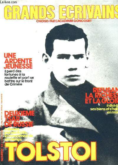 GRANDS ECRIVAINS N 32. SOMMAIRE: TOLSTOI, UNE ARDENTE JEUNESSE, DEUXIEME TSAR DE RUSSIE, REFUSANT LA RICHESSE ET LA GLOIRE...