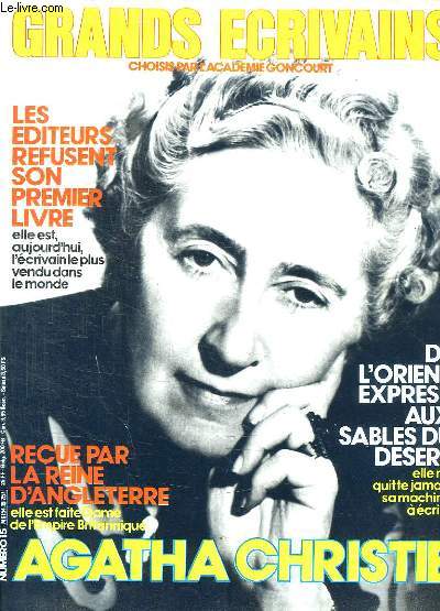 GRANDS ECRIVAINS N 15. SOMMAIRE: AGATHA CHRISTIE, LES EDITEURS REFUSENT SON PREMIER LIVRE, RECUE PAR LA REINE D ANGLETERRE...