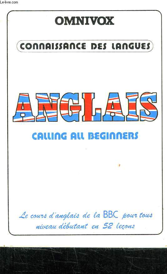 CALLING ALL BEGINNERS ET TOUS CEUX QUI VEULENT SE REMETTRE A L ANGLAIS.