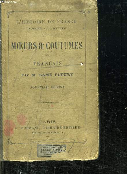 L HISTOIRE DE FRANCE RACONTEE A LA JEUNESSE. MOEURS ET COUTUMES DES FRANCAIS.
