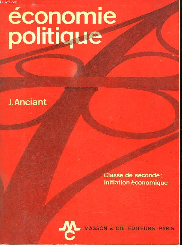 ECONOMIE POLITIQUE. CLASSES DE 2 INITIATION ECONOMIQUE.