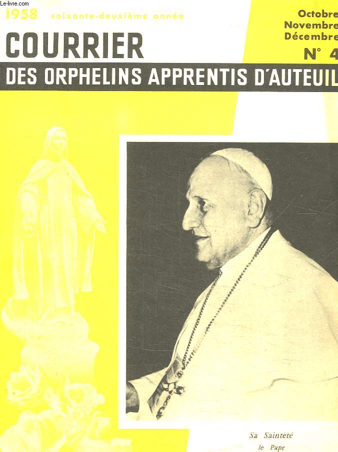 COURRIER DES ORPHELINS APPRENTIS D AUTEUIL. N 4. OCTOBRE NOVEMBRE DECEMBRE 1958.