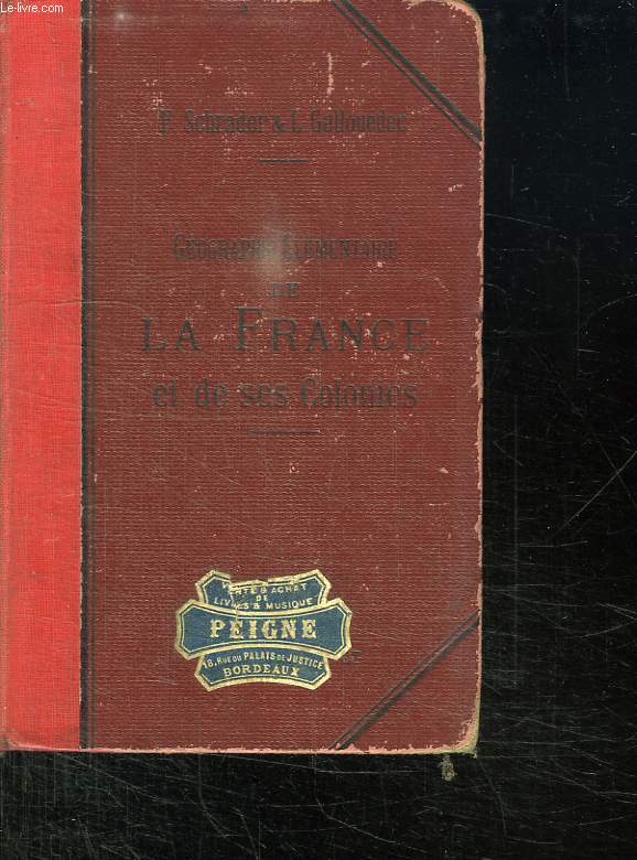 GEOGRAPHIE ELEMENTAIRE DE LA FRANCE ET DE SES COLONIES. REDIGEE CONFORMEMENT AUX PROGRAMMES DES CLASSES DE CINQUIEME CLASSIQUE ET DE SIXIEME MODERNE.