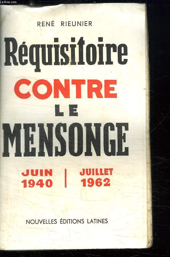 REQUISITOIRE CONTRE LE MENSONGE. JUIN 1940 - JUILLET 1962.