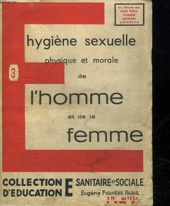 HYGIENE SEXUELLE PHYSIQUE ET MORALE DE L HOMME ET DE LA FEMME.