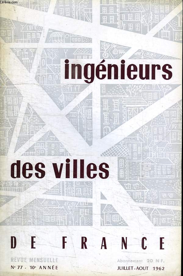 INGENIEURS DES VILLES DE FRANCE. N 77. JUILLET AOUT 1962. SOMMAIRE: LES SERVICES DE NETTOIEMENT ET PARC AUTOS DE LA VILLE DE SIDI BEL ABBES, SAINT CLAUDE FETE DE LA LUMIERE...