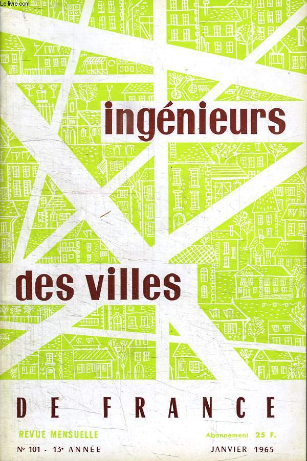 INGENIEURS DES VILLES DE FRANCE. N 101. JANVIER 1965. SOMMAIRE: LA TELEVISION PEUT ELLE APPORTER UNE SOLUTION AUX PROBLEMES POSES PAR LA CIRCULATION DANS UNE PETITE VILLE, LE TRAITEMENT DES ORDURES MENAGERES DE LA VILLE DE CAEN...