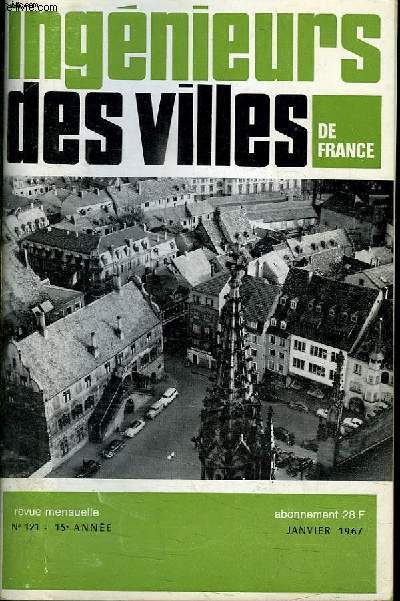 INGENIEURS DES VILLES DE FRANCE. N 121. JANVIER 1967. SOMMAIRE: LE CHAUFFAGE URBAIN PAR M PERROTON, LA CHAUFFAGE URBAIN DE LA ZUP A MULHOUSE PAR M KRETZ...