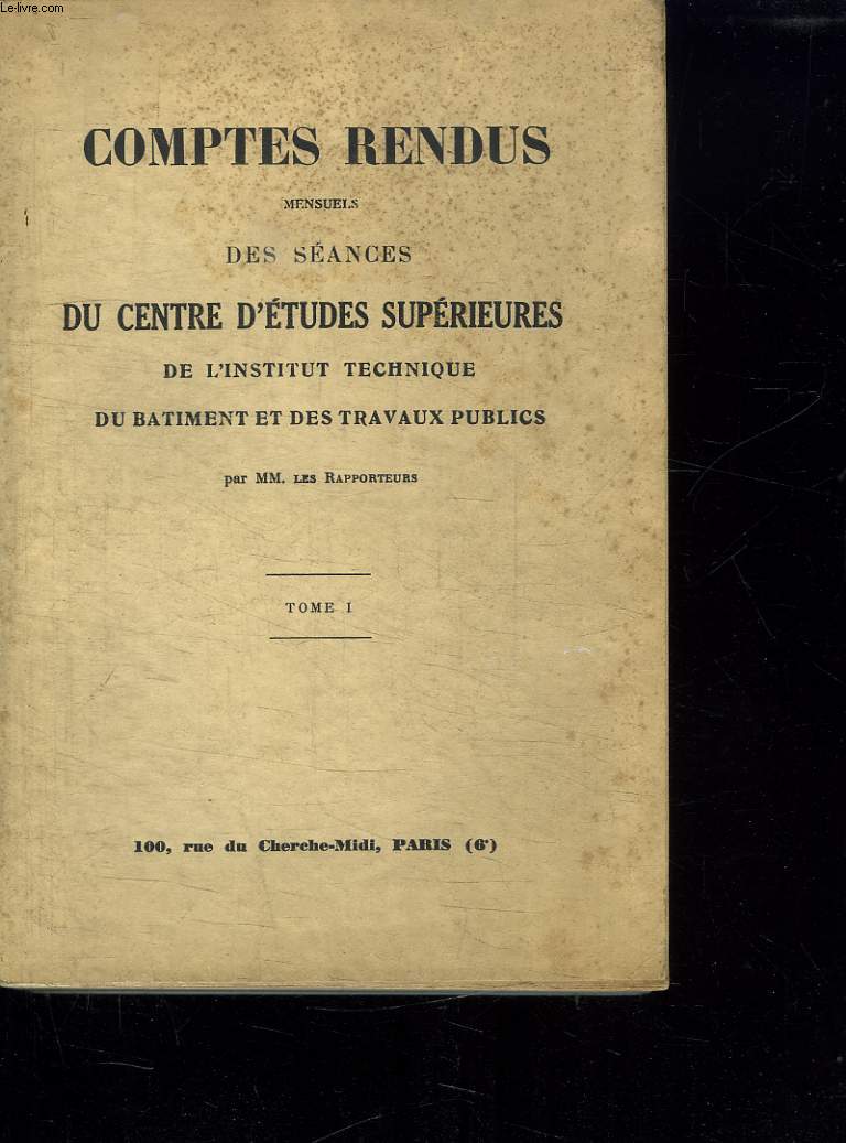 COMPTES RENDUS MENSUELS DES SEANCES DU CENTRE D ETUDES SUPERIEURES DE L INSTITUT TECHNIQUE DU BATIMENT ET DES TRAVAUX PUBLICS. TOME 1. N 1 JANVIER 1934.