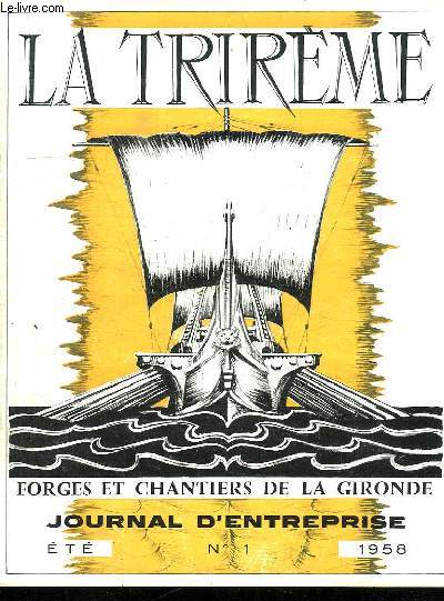 LA TRIREME N 1. ETE 1958. FORCES ET CHANTIERS DE LA GIRONDE. SOMMAIRE: QU EST CE QU UN LANCEMENT ? QUEL EST LE ROLE DE VOTRE COMITE D ENTREPRISE ? COMMENT FONCTIONNE T IL? VACANCES EN PLEIN AIR...