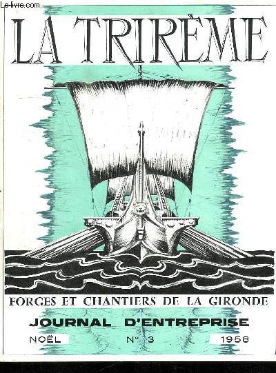 LA TRIREME FORGES ET CHANTIERS DE LA GIRONDE. N 3. NOEL 1958. SOMMAIRE: HISTORIQUE DES CHANTIERS, LA COMMANDE D UN NAVIRE, APPRENTISSAGE...