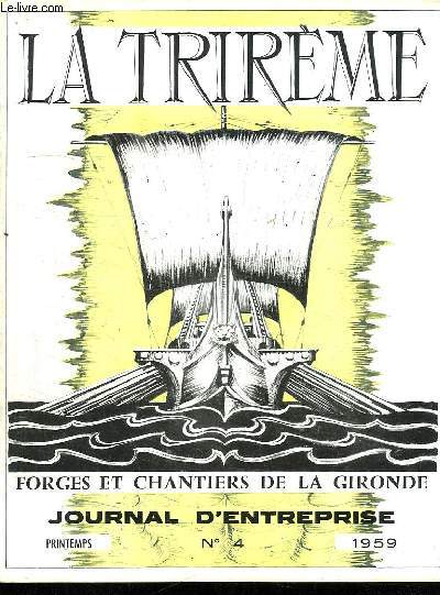LA TRIREME FORGES ET CHANTIERS DE LA GIRONDE. N 4. PRINTEMPS 1959. SOMMAIRE: HISTORIQUE DES CHANTIERS, MISE EN PLACE DU ROOF CENTRAL DU PETROLIER ST REMI, CONDENSEURS POUR LACQ ARTIX...